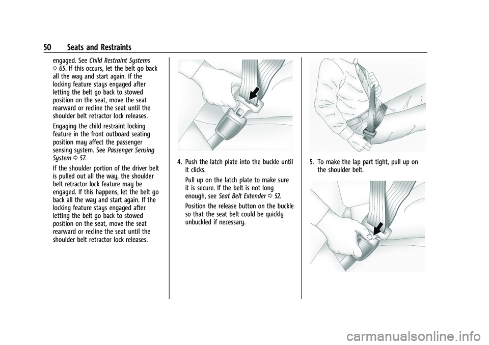 CHEVROLET CORVETTE 2022  Owners Manual Chevrolet Corvette Owner Manual (GMNA-Localizing-U.S./Canada/Mexico-
15342622) - 2022 - CRC - 5/4/21
50 Seats and Restraints
engaged. SeeChild Restraint Systems
0 65. If this occurs, let the belt go b