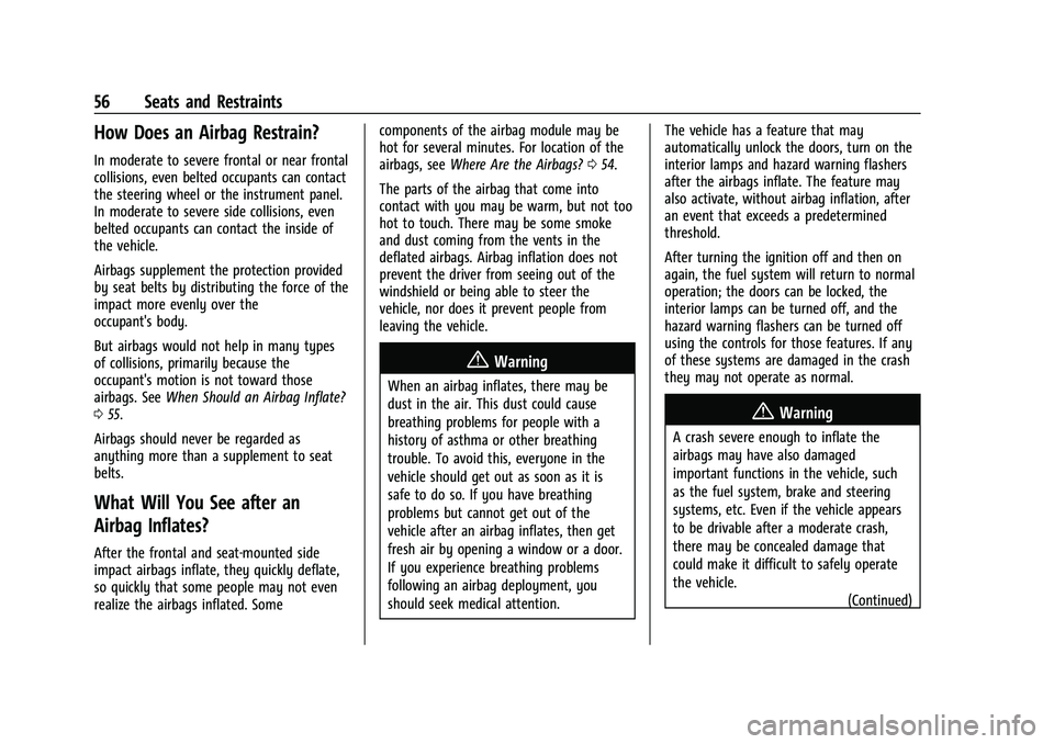CHEVROLET CORVETTE 2022  Owners Manual Chevrolet Corvette Owner Manual (GMNA-Localizing-U.S./Canada/Mexico-
15342622) - 2022 - CRC - 5/4/21
56 Seats and Restraints
How Does an Airbag Restrain?
In moderate to severe frontal or near frontal
