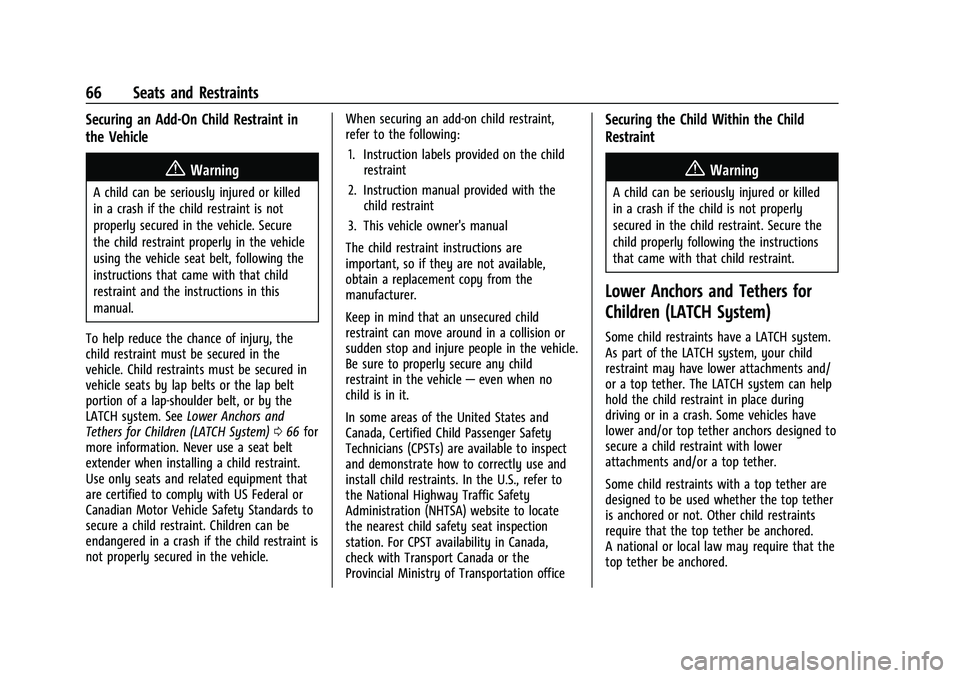 CHEVROLET CORVETTE 2022  Owners Manual Chevrolet Corvette Owner Manual (GMNA-Localizing-U.S./Canada/Mexico-
15342622) - 2022 - CRC - 5/4/21
66 Seats and Restraints
Securing an Add-On Child Restraint in
the Vehicle
{Warning
A child can be s