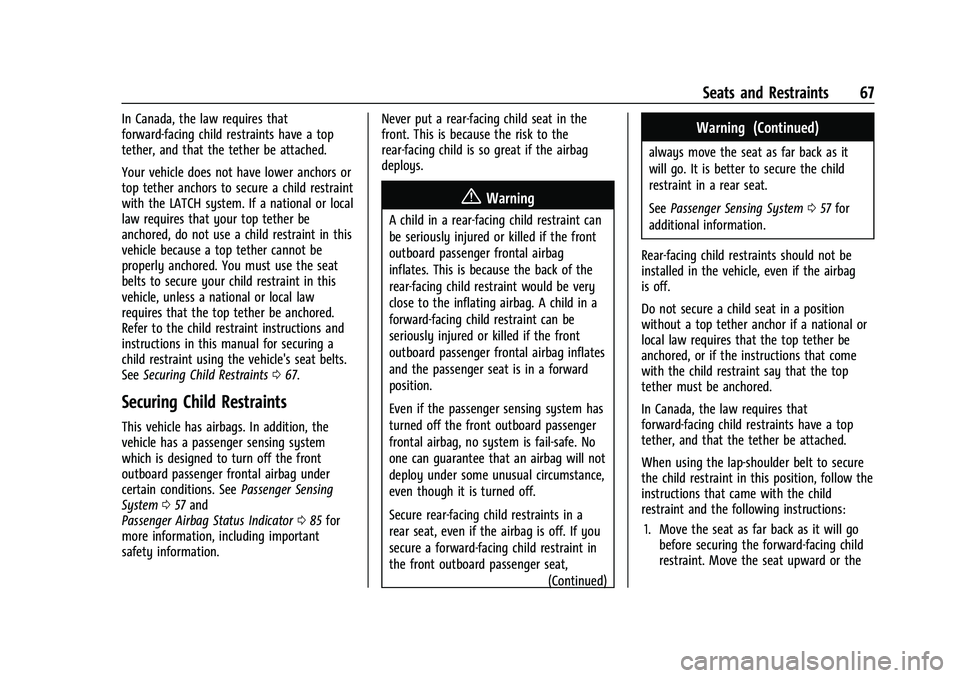 CHEVROLET CORVETTE 2022  Owners Manual Chevrolet Corvette Owner Manual (GMNA-Localizing-U.S./Canada/Mexico-
15342622) - 2022 - CRC - 5/4/21
Seats and Restraints 67
In Canada, the law requires that
forward-facing child restraints have a top