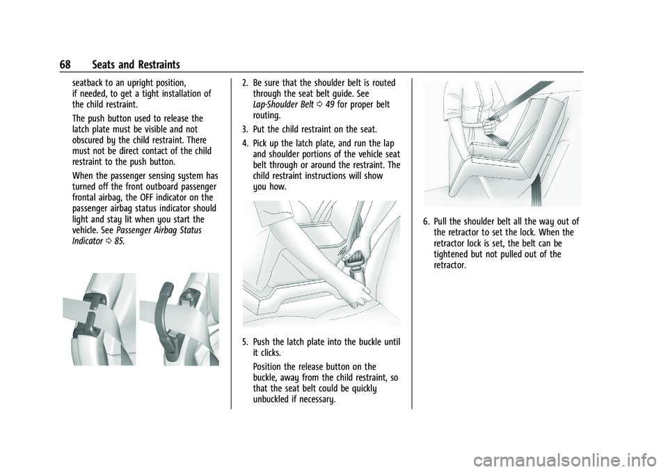 CHEVROLET CORVETTE 2022 Owners Manual Chevrolet Corvette Owner Manual (GMNA-Localizing-U.S./Canada/Mexico-
15342622) - 2022 - CRC - 5/4/21
68 Seats and Restraints
seatback to an upright position,
if needed, to get a tight installation of
CHEVROLET CORVETTE 2022 Owners Manual Chevrolet Corvette Owner Manual (GMNA-Localizing-U.S./Canada/Mexico-
15342622) - 2022 - CRC - 5/4/21
68 Seats and Restraints
seatback to an upright position,
if needed, to get a tight installation of