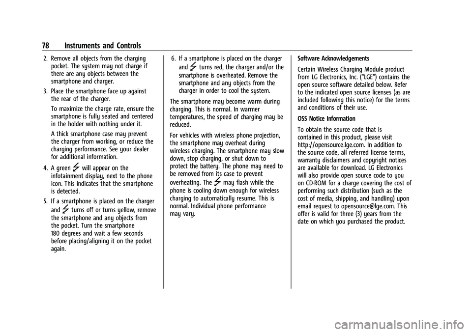 CHEVROLET CORVETTE 2022  Owners Manual Chevrolet Corvette Owner Manual (GMNA-Localizing-U.S./Canada/Mexico-
15342622) - 2022 - CRC - 5/4/21
78 Instruments and Controls
2. Remove all objects from the chargingpocket. The system may not charg