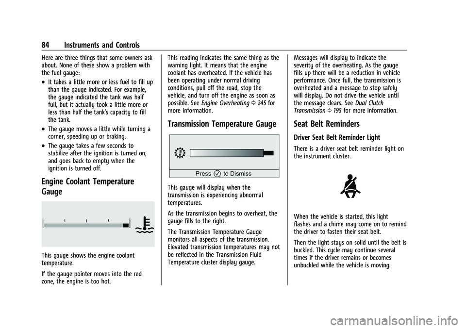 CHEVROLET CORVETTE 2022  Owners Manual Chevrolet Corvette Owner Manual (GMNA-Localizing-U.S./Canada/Mexico-
15342622) - 2022 - CRC - 5/4/21
84 Instruments and Controls
Here are three things that some owners ask
about. None of these show a 