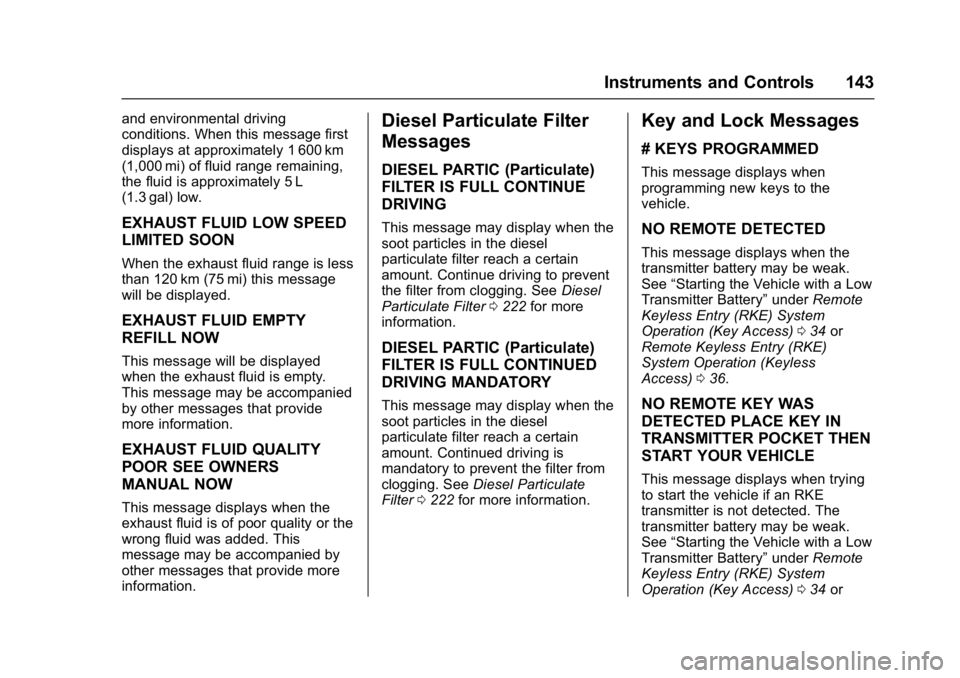 CHEVROLET CRUZE HATCHBACK 2017  Owners Manual Chevrolet Cruze Owner Manual (GMNA-Localizing-U.S./Canada/Mexico-
9803785) - 2017 - CRC - 4/13/16
Instruments and Controls 143
and environmental driving
conditions. When this message first
displays at