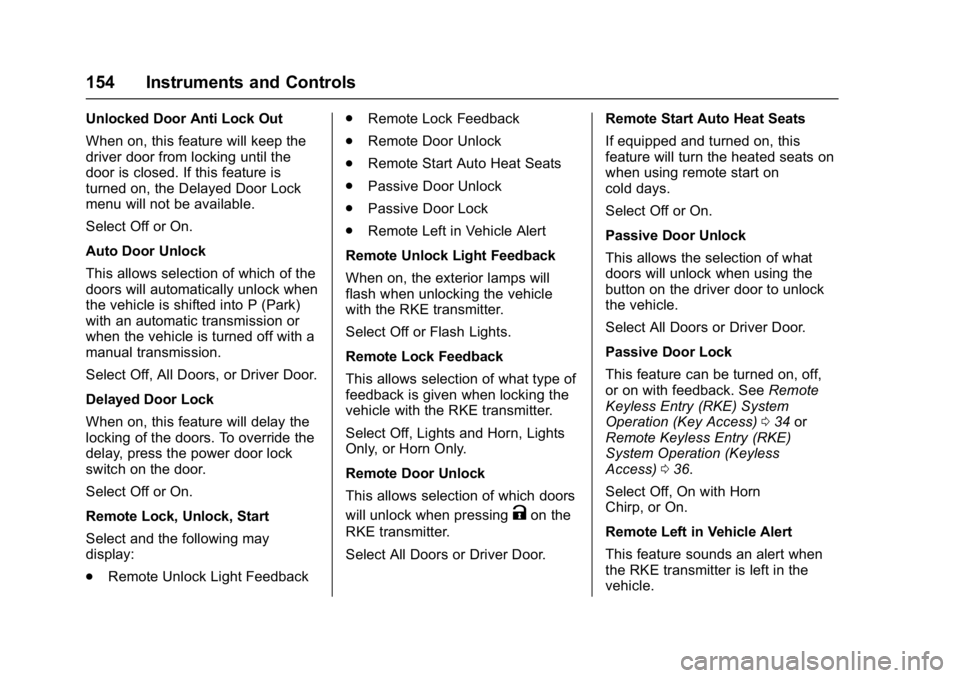 CHEVROLET CRUZE HATCHBACK 2017  Owners Manual Chevrolet Cruze Owner Manual (GMNA-Localizing-U.S./Canada/Mexico-
9803785) - 2017 - CRC - 4/13/16
154 Instruments and Controls
Unlocked Door Anti Lock Out
When on, this feature will keep the
driver do