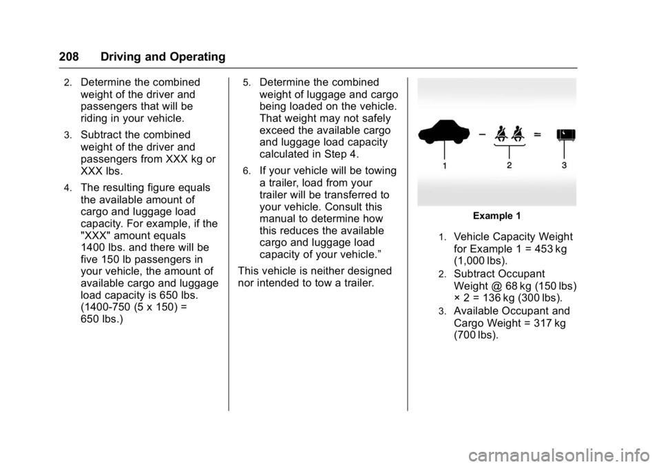 CHEVROLET CRUZE HATCHBACK 2017  Owners Manual Chevrolet Cruze Owner Manual (GMNA-Localizing-U.S./Canada/Mexico-
9803785) - 2017 - CRC - 4/13/16
208 Driving and Operating
2.Determine the combined
weight of the driver and
passengers that will be
ri