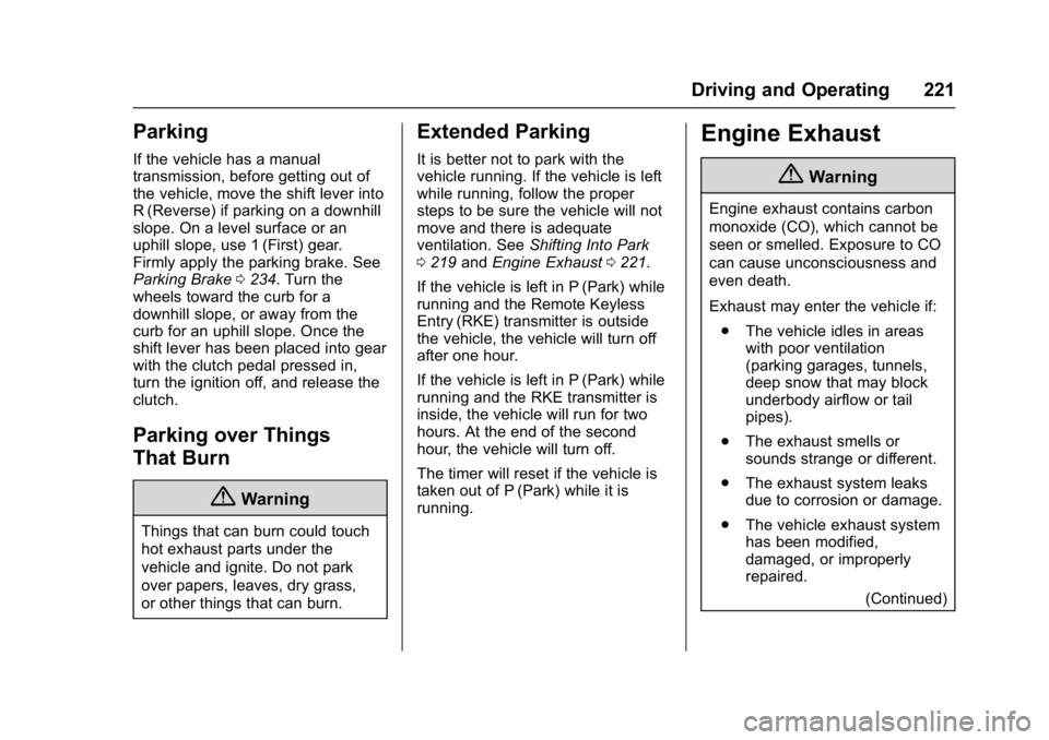 CHEVROLET CRUZE HATCHBACK 2017  Owners Manual Chevrolet Cruze Owner Manual (GMNA-Localizing-U.S./Canada/Mexico-
9803785) - 2017 - CRC - 4/13/16
Driving and Operating 221
Parking
If the vehicle has a manual
transmission, before getting out of
the 