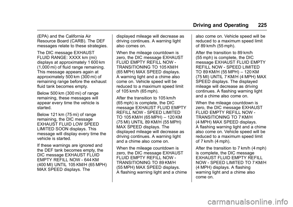 CHEVROLET CRUZE HATCHBACK 2017  Owners Manual Chevrolet Cruze Owner Manual (GMNA-Localizing-U.S./Canada/Mexico-
9803785) - 2017 - CRC - 4/13/16
Driving and Operating 225
(EPA) and the California Air
Resource Board (CARB). The DEF
messages relate 