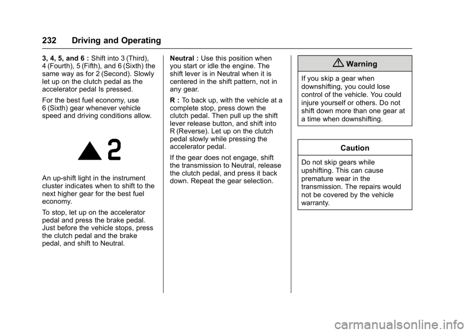 CHEVROLET CRUZE HATCHBACK 2017  Owners Manual Chevrolet Cruze Owner Manual (GMNA-Localizing-U.S./Canada/Mexico-
9803785) - 2017 - CRC - 4/13/16
232 Driving and Operating
3, 4, 5, and 6 :Shift into 3 (Third),
4 (Fourth), 5 (Fifth), and 6 (Sixth) t