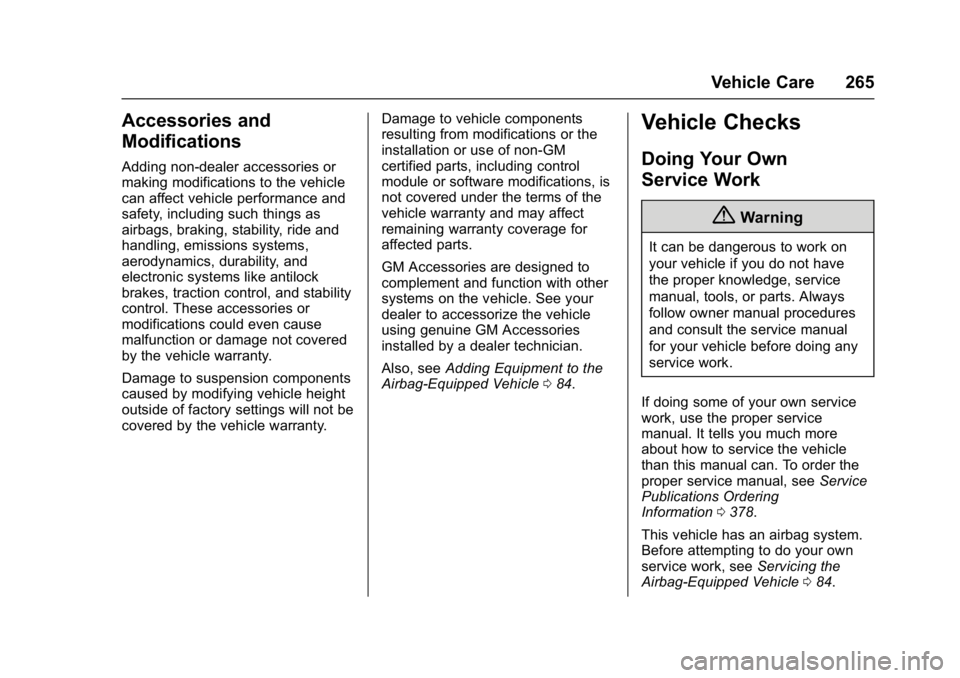 CHEVROLET CRUZE HATCHBACK 2017  Owners Manual Chevrolet Cruze Owner Manual (GMNA-Localizing-U.S./Canada/Mexico-
9803785) - 2017 - CRC - 4/13/16
Vehicle Care 265
Accessories and
Modifications
Adding non-dealer accessories or
making modifications t