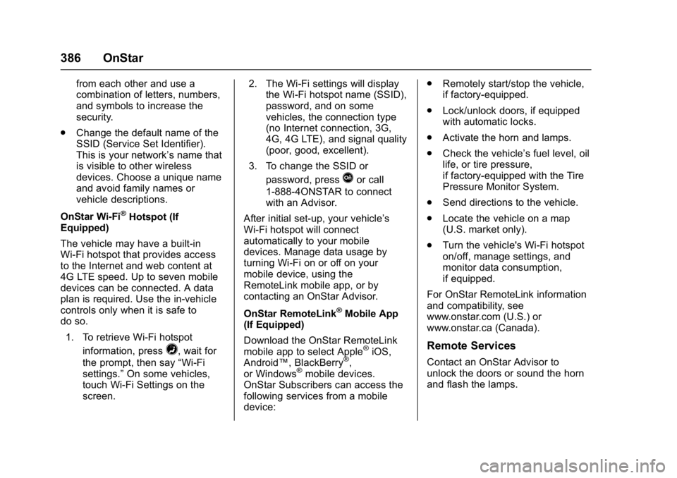 CHEVROLET CRUZE HATCHBACK 2017  Owners Manual Chevrolet Cruze Owner Manual (GMNA-Localizing-U.S./Canada/Mexico-
9803785) - 2017 - CRC - 4/13/16
386 OnStar
from each other and use a
combination of letters, numbers,
and symbols to increase the
secu