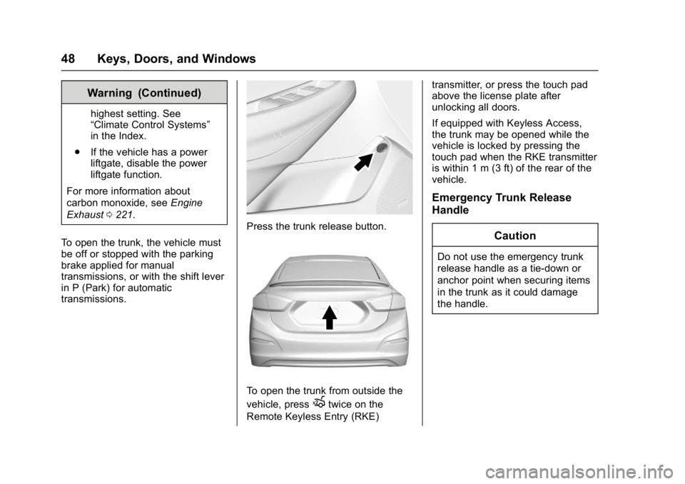 CHEVROLET CRUZE HATCHBACK 2017  Owners Manual Chevrolet Cruze Owner Manual (GMNA-Localizing-U.S./Canada/Mexico-
9803785) - 2017 - CRC - 4/13/16
48 Keys, Doors, and Windows
Warning (Continued)
highest setting. See
“Climate Control Systems”
in 