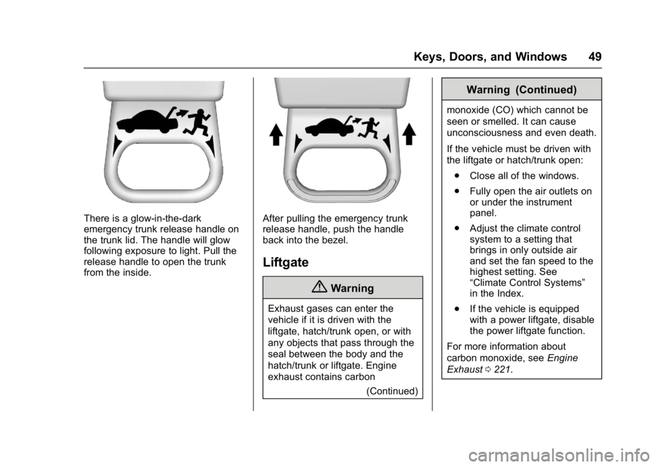 CHEVROLET CRUZE HATCHBACK 2017  Owners Manual Chevrolet Cruze Owner Manual (GMNA-Localizing-U.S./Canada/Mexico-
9803785) - 2017 - CRC - 4/13/16
Keys, Doors, and Windows 49
There is a glow-in-the-dark
emergency trunk release handle on
the trunk li
