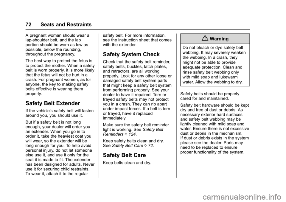 CHEVROLET CRUZE HATCHBACK 2017  Owners Manual Chevrolet Cruze Owner Manual (GMNA-Localizing-U.S./Canada/Mexico-
9803785) - 2017 - CRC - 4/13/16
72 Seats and Restraints
A pregnant woman should wear a
lap-shoulder belt, and the lap
portion should b