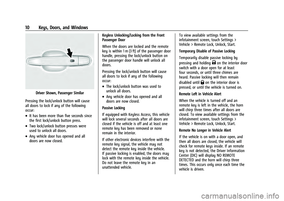 CHEVROLET EQUINOX 2023  Owners Manual Chevrolet Equinox Owner Manual (GMNA-Localizing-U.S./Canada-
16540728) - 2023 - crc - 6/16/22
10 Keys, Doors, and Windows
Driver Shown, Passenger Similar
Pressing the lock/unlock button will cause
all