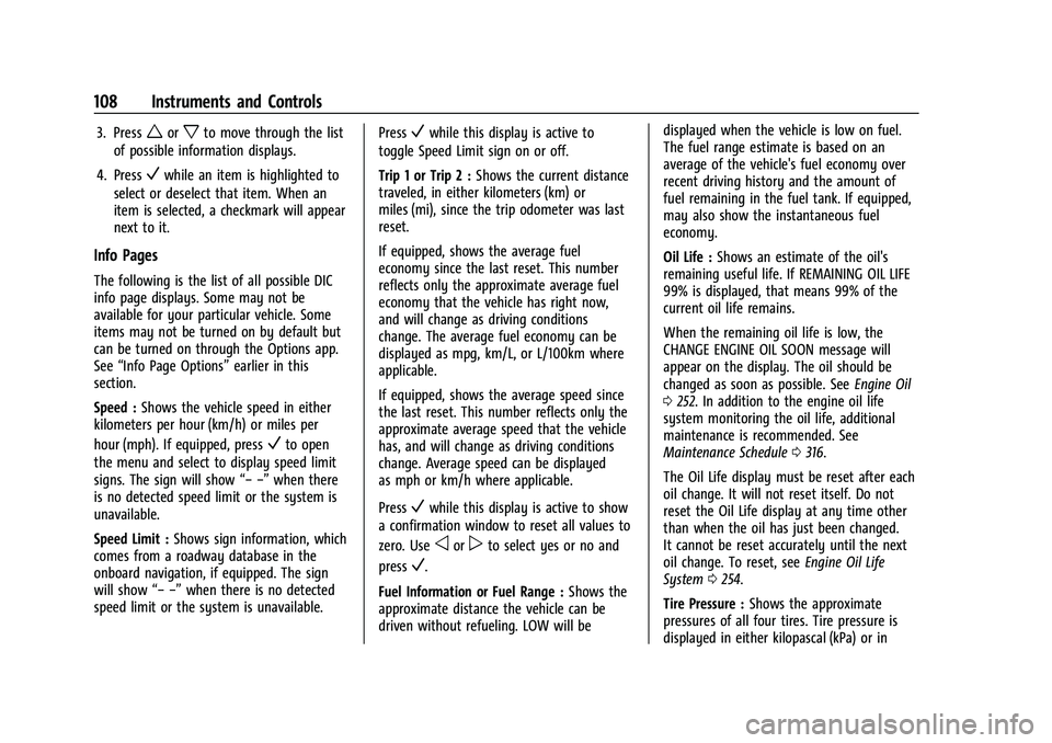 CHEVROLET EQUINOX 2023  Owners Manual Chevrolet Equinox Owner Manual (GMNA-Localizing-U.S./Canada-
16540728) - 2023 - crc - 6/16/22
108 Instruments and Controls
3. Pressworxto move through the list
of possible information displays.
4. Pre