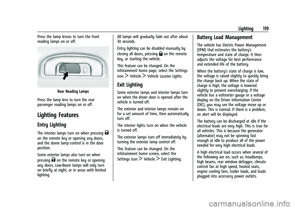 CHEVROLET EQUINOX 2023  Owners Manual Chevrolet Equinox Owner Manual (GMNA-Localizing-U.S./Canada-
16540728) - 2023 - crc - 6/16/22
Lighting 119
Press the lamp lenses to turn the front
reading lamps on or off.
Rear Reading Lamps
Press the