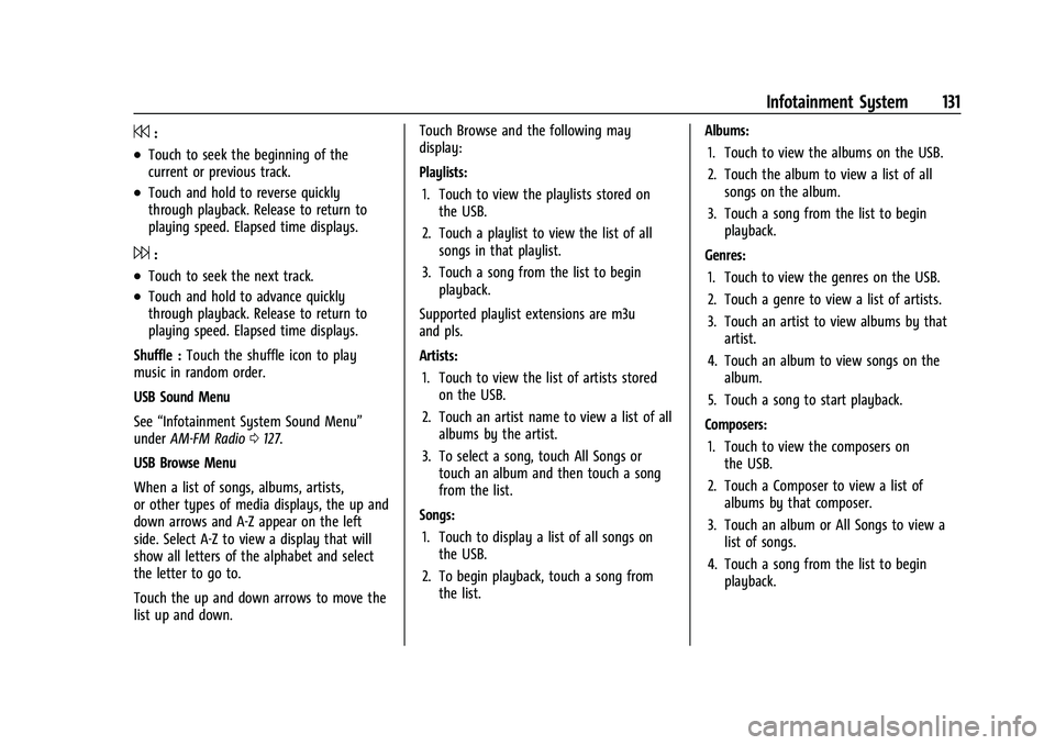 CHEVROLET EQUINOX 2023  Owners Manual Chevrolet Equinox Owner Manual (GMNA-Localizing-U.S./Canada-
16540728) - 2023 - crc - 6/16/22
Infotainment System 131
7:
.Touch to seek the beginning of the
current or previous track.
.Touch and hold 