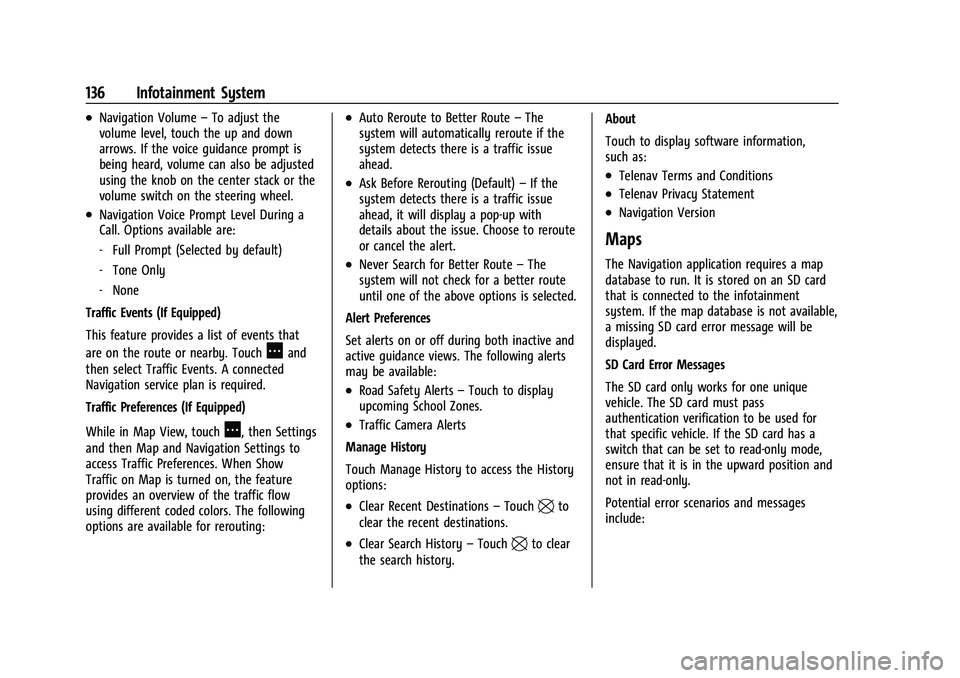 CHEVROLET EQUINOX 2023  Owners Manual Chevrolet Equinox Owner Manual (GMNA-Localizing-U.S./Canada-
16540728) - 2023 - crc - 6/16/22
136 Infotainment System
.Navigation Volume–To adjust the
volume level, touch the up and down
arrows. If 