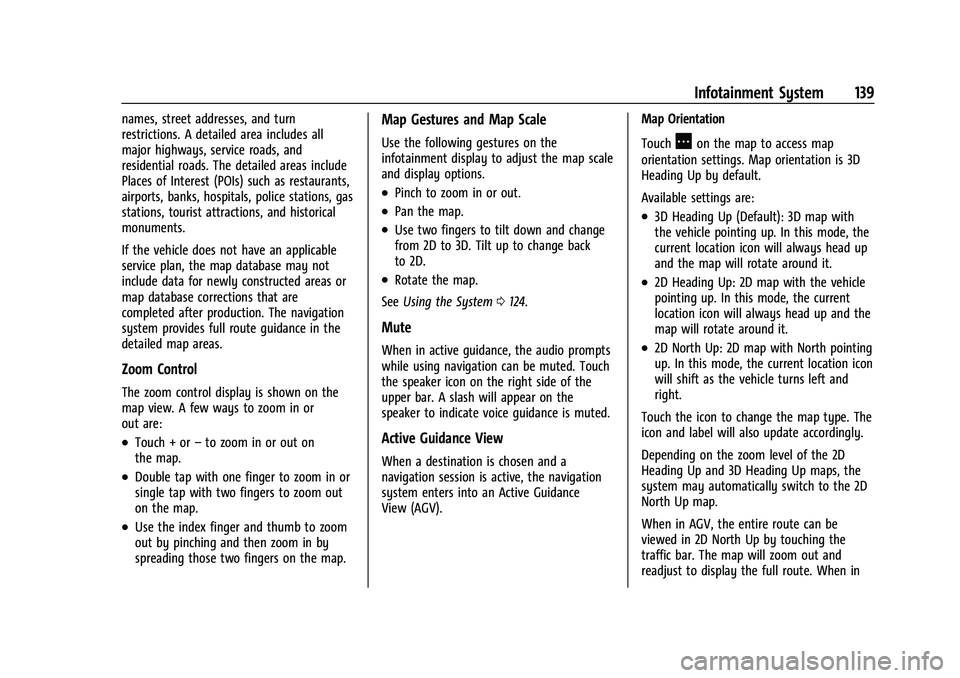 CHEVROLET EQUINOX 2023  Owners Manual Chevrolet Equinox Owner Manual (GMNA-Localizing-U.S./Canada-
16540728) - 2023 - crc - 6/16/22
Infotainment System 139
names, street addresses, and turn
restrictions. A detailed area includes all
major