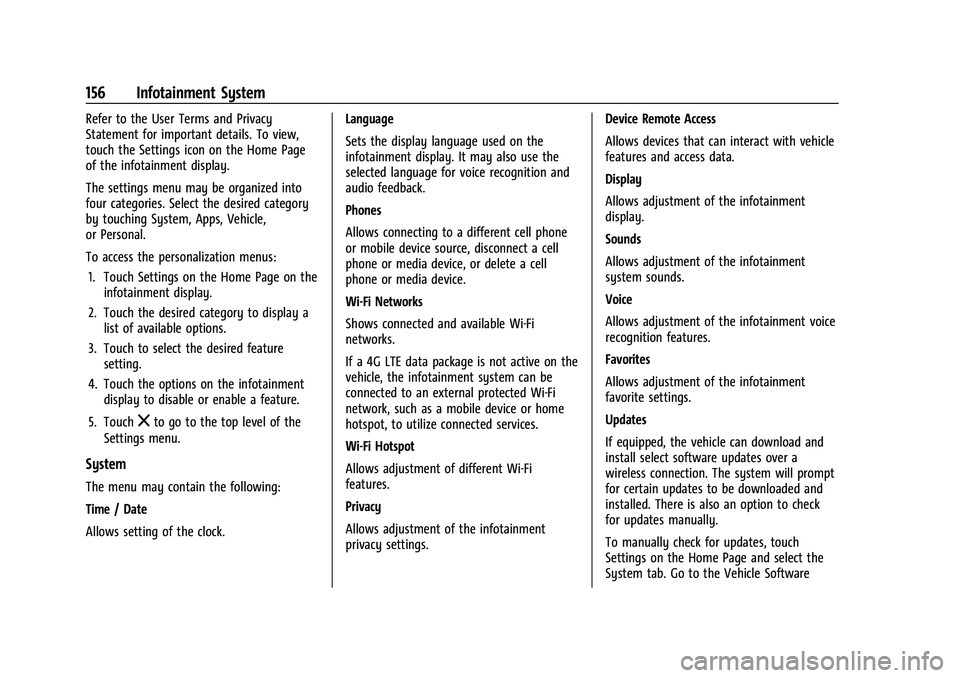 CHEVROLET EQUINOX 2023  Owners Manual Chevrolet Equinox Owner Manual (GMNA-Localizing-U.S./Canada-
16540728) - 2023 - crc - 6/16/22
156 Infotainment System
Refer to the User Terms and Privacy
Statement for important details. To view,
touc