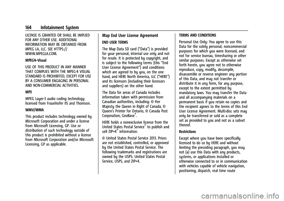 CHEVROLET EQUINOX 2023  Owners Manual Chevrolet Equinox Owner Manual (GMNA-Localizing-U.S./Canada-
16540728) - 2023 - crc - 6/16/22
164 Infotainment System
LICENSE IS GRANTED OR SHALL BE IMPLIED
FOR ANY OTHER USE. ADDITIONAL
INFORMATION M