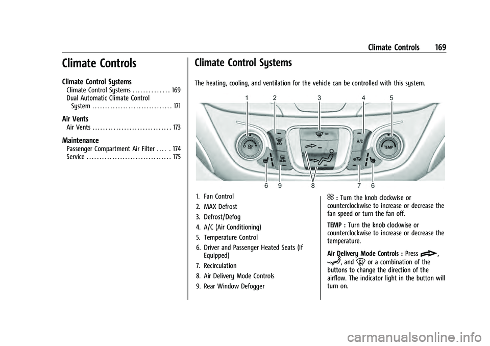 CHEVROLET EQUINOX 2023  Owners Manual Chevrolet Equinox Owner Manual (GMNA-Localizing-U.S./Canada-
16540728) - 2023 - crc - 6/16/22
Climate Controls 169
Climate Controls
Climate Control Systems
Climate Control Systems . . . . . . . . . . 