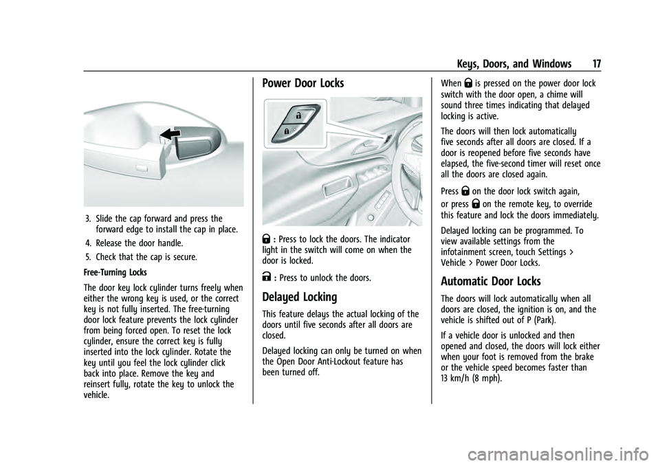 CHEVROLET EQUINOX 2023  Owners Manual Chevrolet Equinox Owner Manual (GMNA-Localizing-U.S./Canada-
16540728) - 2023 - crc - 6/16/22
Keys, Doors, and Windows 17
3. Slide the cap forward and press theforward edge to install the cap in place