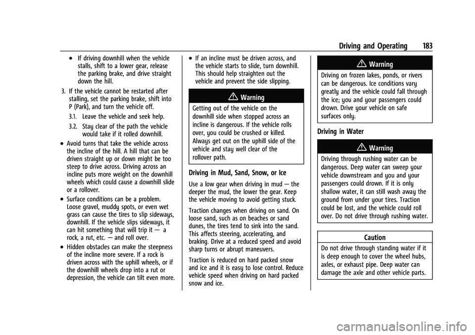 CHEVROLET EQUINOX 2023  Owners Manual Chevrolet Equinox Owner Manual (GMNA-Localizing-U.S./Canada-
16540728) - 2023 - crc - 6/16/22
Driving and Operating 183
.If driving downhill when the vehicle
stalls, shift to a lower gear, release
the