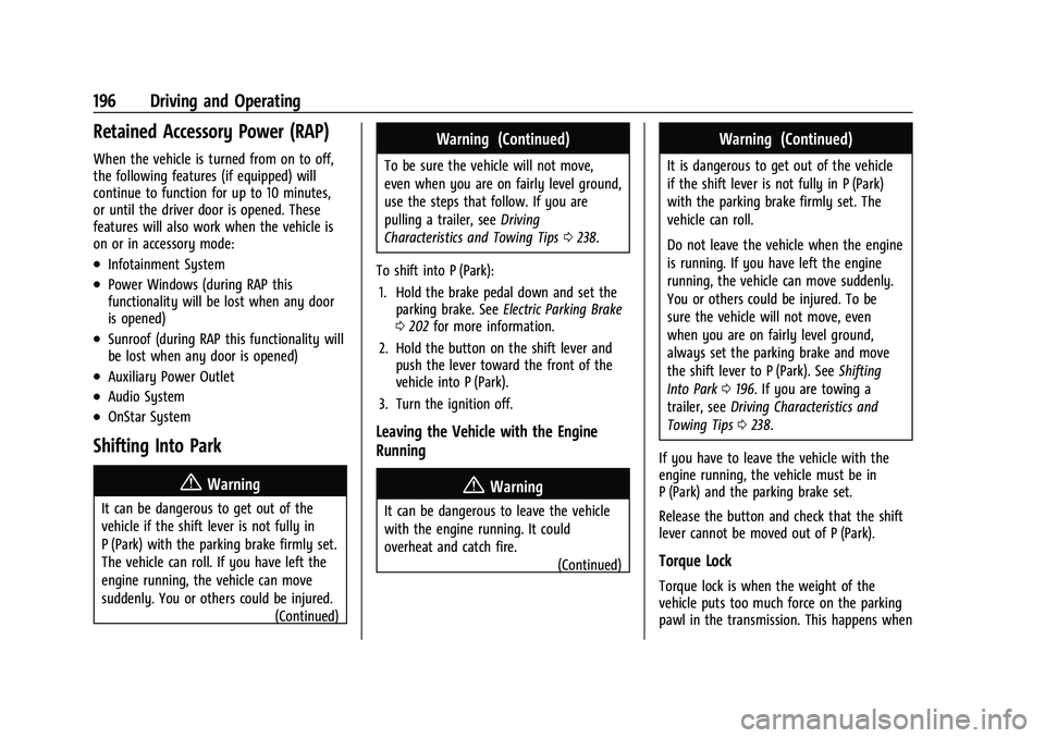 CHEVROLET EQUINOX 2023  Owners Manual Chevrolet Equinox Owner Manual (GMNA-Localizing-U.S./Canada-
16540728) - 2023 - crc - 6/16/22
196 Driving and Operating
Retained Accessory Power (RAP)
When the vehicle is turned from on to off,
the fo