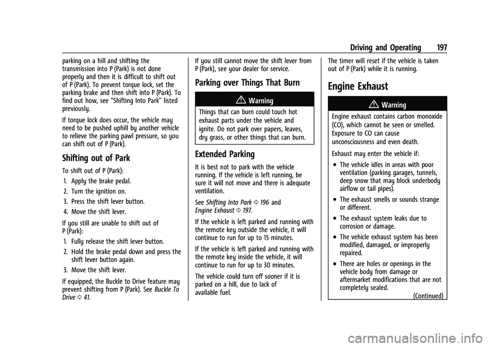 CHEVROLET EQUINOX 2023  Owners Manual Chevrolet Equinox Owner Manual (GMNA-Localizing-U.S./Canada-
16540728) - 2023 - crc - 6/16/22
Driving and Operating 197
parking on a hill and shifting the
transmission into P (Park) is not done
proper