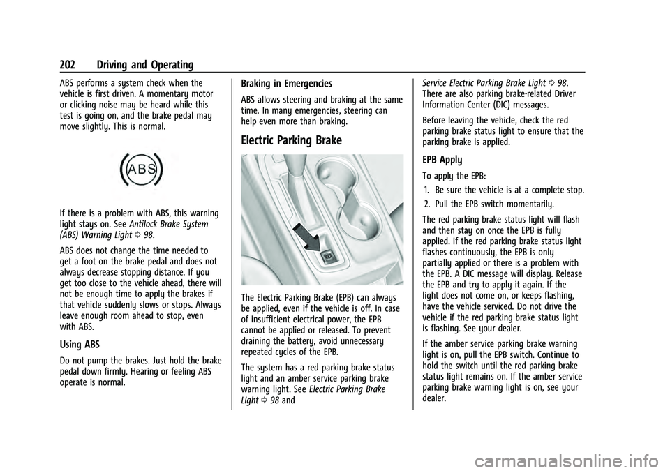 CHEVROLET EQUINOX 2023  Owners Manual Chevrolet Equinox Owner Manual (GMNA-Localizing-U.S./Canada-
16540728) - 2023 - crc - 6/16/22
202 Driving and Operating
ABS performs a system check when the
vehicle is first driven. A momentary motor
