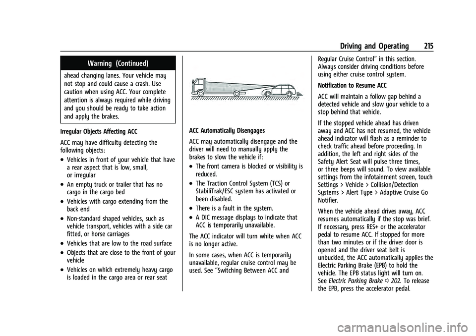 CHEVROLET EQUINOX 2023  Owners Manual Chevrolet Equinox Owner Manual (GMNA-Localizing-U.S./Canada-
16540728) - 2023 - crc - 6/16/22
Driving and Operating 215
Warning (Continued)
ahead changing lanes. Your vehicle may
not stop and could ca