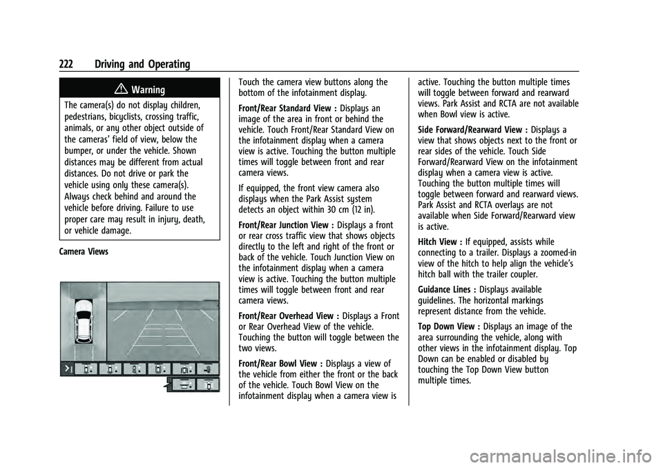 CHEVROLET EQUINOX 2023  Owners Manual Chevrolet Equinox Owner Manual (GMNA-Localizing-U.S./Canada-
16540728) - 2023 - crc - 6/16/22
222 Driving and Operating
{Warning
The camera(s) do not display children,
pedestrians, bicyclists, crossin