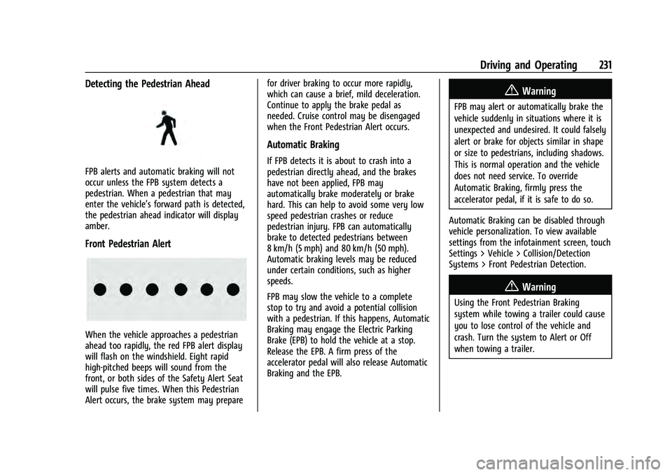CHEVROLET EQUINOX 2023  Owners Manual Chevrolet Equinox Owner Manual (GMNA-Localizing-U.S./Canada-
16540728) - 2023 - crc - 6/16/22
Driving and Operating 231
Detecting the Pedestrian Ahead
FPB alerts and automatic braking will not
occur u