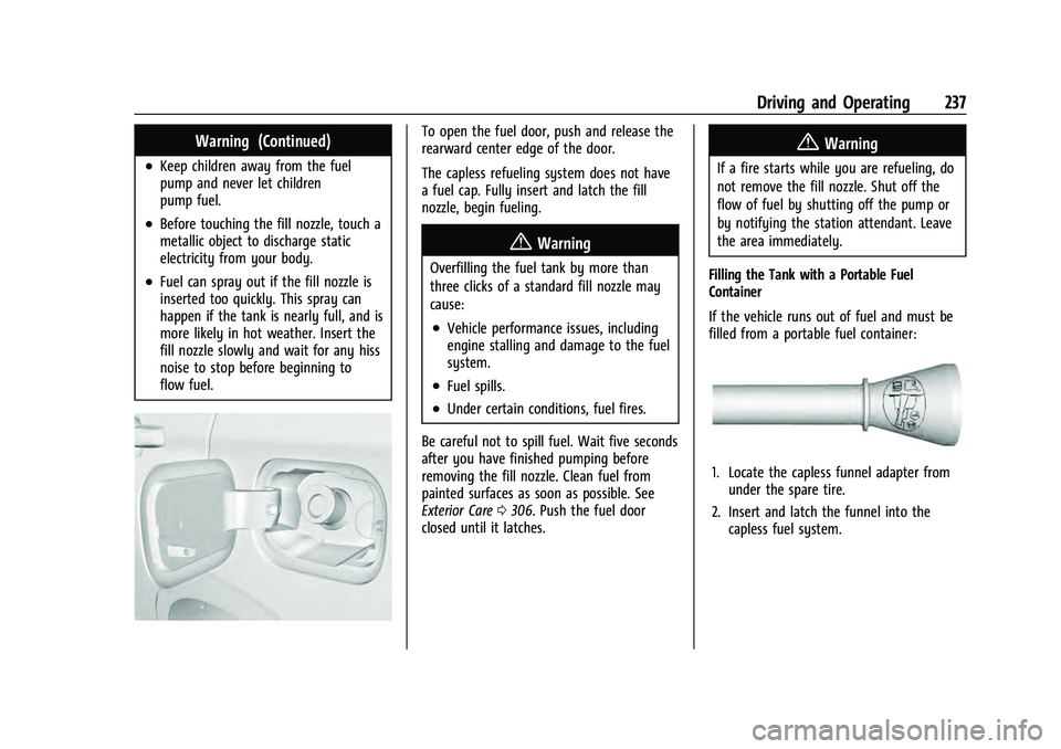 CHEVROLET EQUINOX 2023  Owners Manual Chevrolet Equinox Owner Manual (GMNA-Localizing-U.S./Canada-
16540728) - 2023 - crc - 6/16/22
Driving and Operating 237
Warning (Continued)
.Keep children away from the fuel
pump and never let childre