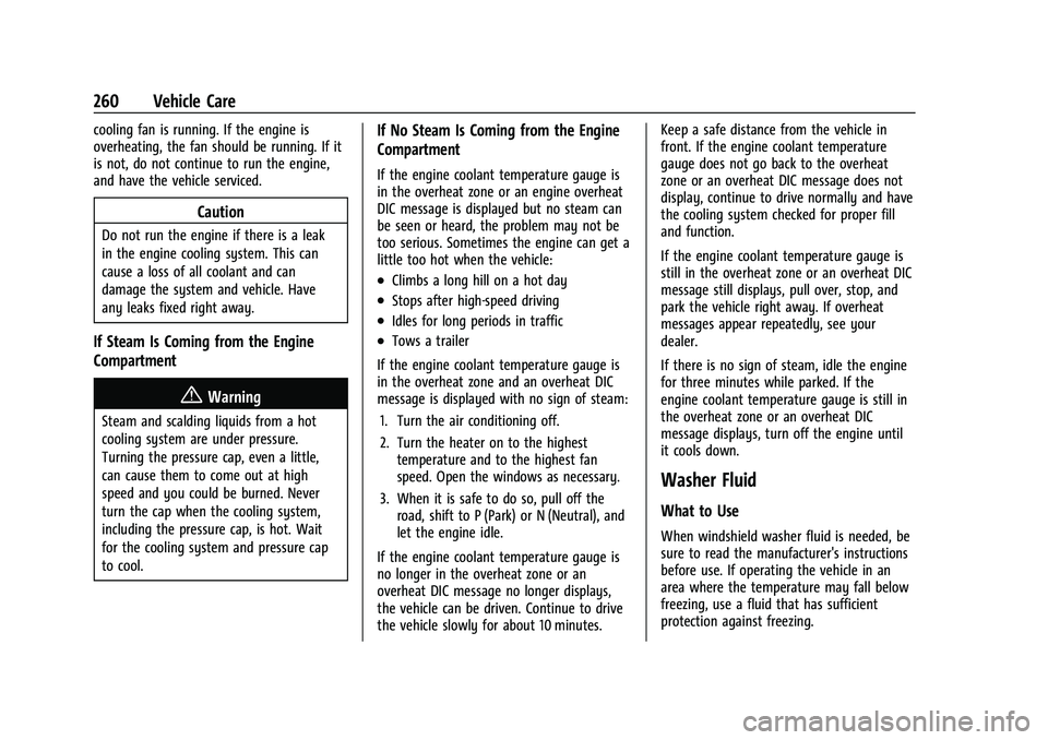 CHEVROLET EQUINOX 2023  Owners Manual Chevrolet Equinox Owner Manual (GMNA-Localizing-U.S./Canada-
16540728) - 2023 - crc - 6/16/22
260 Vehicle Care
cooling fan is running. If the engine is
overheating, the fan should be running. If it
is