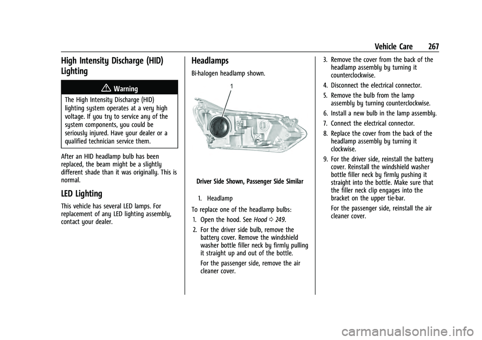 CHEVROLET EQUINOX 2023  Owners Manual Chevrolet Equinox Owner Manual (GMNA-Localizing-U.S./Canada-
16540728) - 2023 - crc - 6/16/22
Vehicle Care 267
High Intensity Discharge (HID)
Lighting
{Warning
The High Intensity Discharge (HID)
light