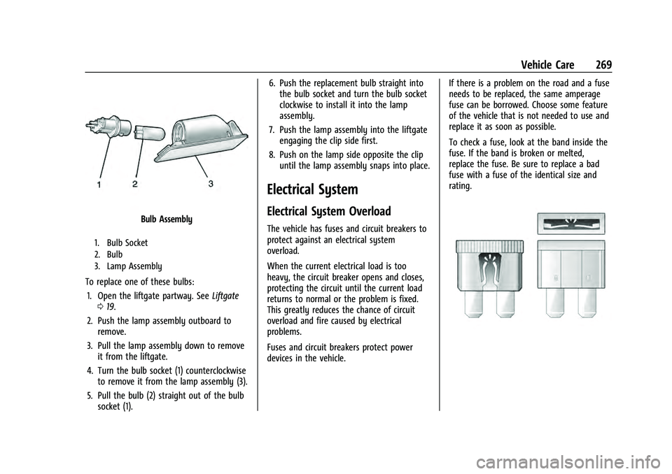 CHEVROLET EQUINOX 2023  Owners Manual Chevrolet Equinox Owner Manual (GMNA-Localizing-U.S./Canada-
16540728) - 2023 - crc - 6/16/22
Vehicle Care 269
Bulb Assembly
1. Bulb Socket
2. Bulb
3. Lamp Assembly
To replace one of these bulbs:1. Op