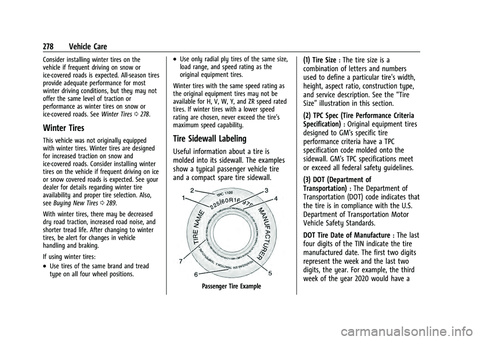 CHEVROLET EQUINOX 2023  Owners Manual Chevrolet Equinox Owner Manual (GMNA-Localizing-U.S./Canada-
16540728) - 2023 - crc - 6/16/22
278 Vehicle Care
Consider installing winter tires on the
vehicle if frequent driving on snow or
ice-covere