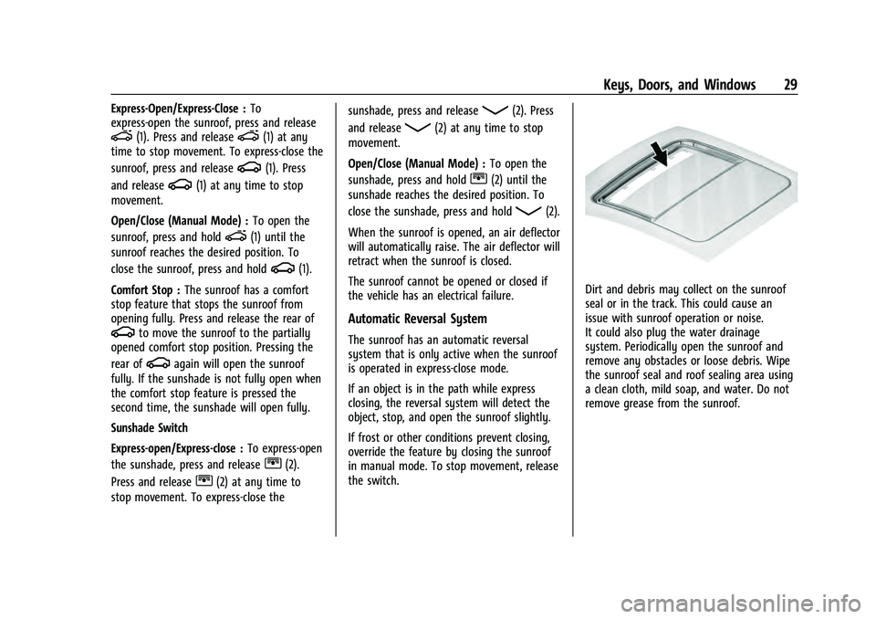 CHEVROLET EQUINOX 2023  Owners Manual Chevrolet Equinox Owner Manual (GMNA-Localizing-U.S./Canada-
16540728) - 2023 - crc - 6/16/22
Keys, Doors, and Windows 29
Express-Open/Express-Close :To
express-open the sunroof, press and release
e(1