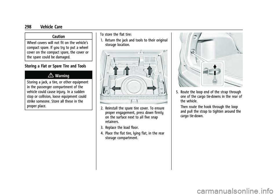 CHEVROLET EQUINOX 2023  Owners Manual Chevrolet Equinox Owner Manual (GMNA-Localizing-U.S./Canada-
16540728) - 2023 - crc - 6/16/22
298 Vehicle Care
Caution
Wheel covers will not fit on the vehicle's
compact spare. If you try to put a