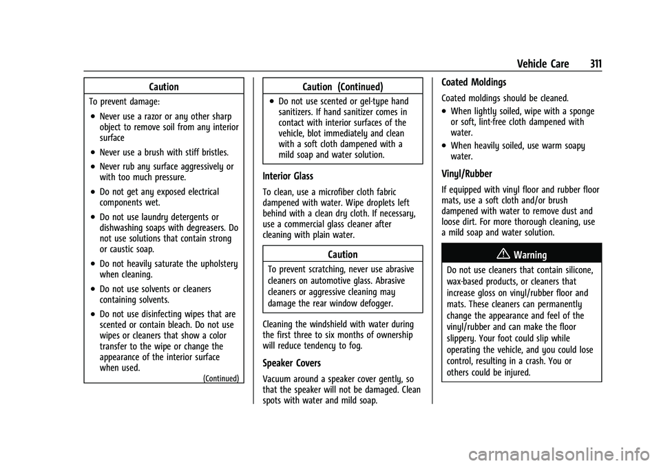 CHEVROLET EQUINOX 2023  Owners Manual Chevrolet Equinox Owner Manual (GMNA-Localizing-U.S./Canada-
16540728) - 2023 - crc - 6/16/22
Vehicle Care 311
Caution
To prevent damage:
.Never use a razor or any other sharp
object to remove soil fr