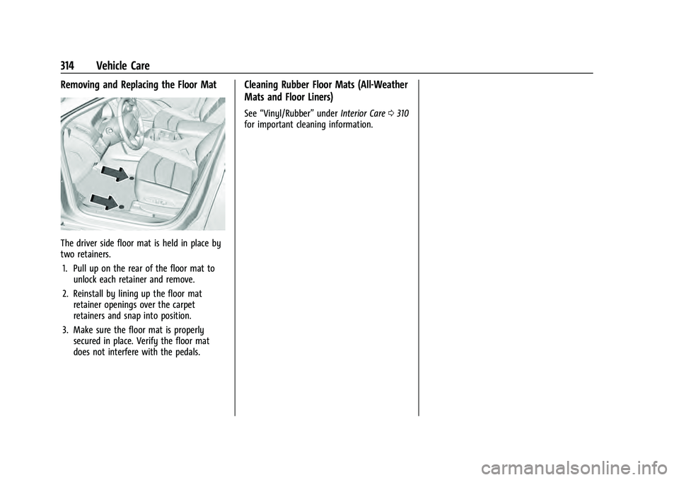 CHEVROLET EQUINOX 2023  Owners Manual Chevrolet Equinox Owner Manual (GMNA-Localizing-U.S./Canada-
16540728) - 2023 - crc - 6/16/22
314 Vehicle Care
Removing and Replacing the Floor Mat
The driver side floor mat is held in place by
two re