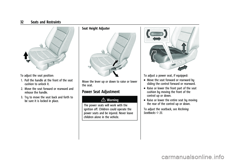 CHEVROLET EQUINOX 2023  Owners Manual Chevrolet Equinox Owner Manual (GMNA-Localizing-U.S./Canada-
16540728) - 2023 - crc - 6/16/22
32 Seats and Restraints
To adjust the seat position:1. Pull the handle at the front of the seat cushion to