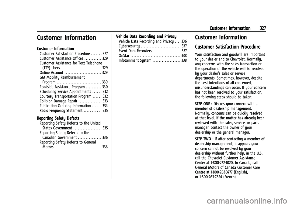 CHEVROLET EQUINOX 2023 Owners Manual Chevrolet Equinox Owner Manual (GMNA-Localizing-U.S./Canada-
16540728) - 2023 - crc - 6/16/22
Customer Information 327
Customer Information
Customer Information
Customer Satisfaction Procedure . . . . CHEVROLET EQUINOX 2023 Owners Manual Chevrolet Equinox Owner Manual (GMNA-Localizing-U.S./Canada-
16540728) - 2023 - crc - 6/16/22
Customer Information 327
Customer Information
Customer Information
Customer Satisfaction Procedure . . . .