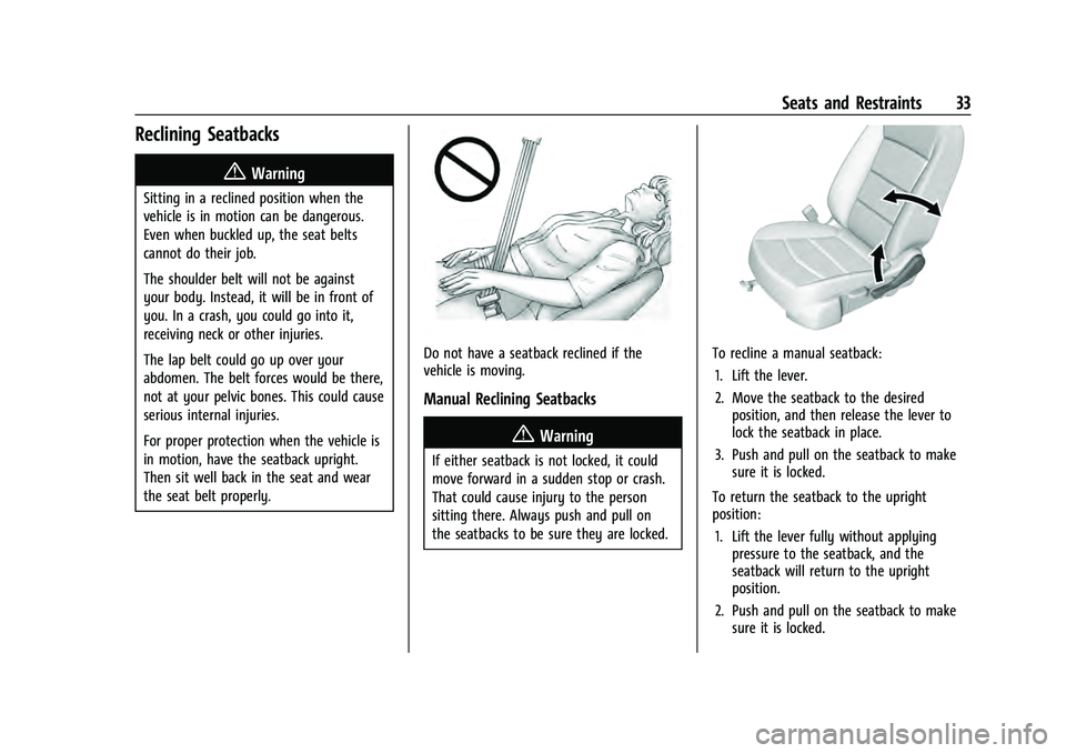 CHEVROLET EQUINOX 2023  Owners Manual Chevrolet Equinox Owner Manual (GMNA-Localizing-U.S./Canada-
16540728) - 2023 - crc - 6/16/22
Seats and Restraints 33
Reclining Seatbacks
{Warning
Sitting in a reclined position when the
vehicle is in