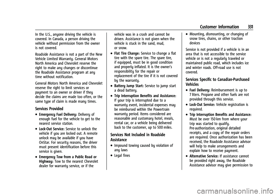 CHEVROLET EQUINOX 2023  Owners Manual Chevrolet Equinox Owner Manual (GMNA-Localizing-U.S./Canada-
16540728) - 2023 - crc - 6/16/22
Customer Information 331
In the U.S., anyone driving the vehicle is
covered. In Canada, a person driving t
