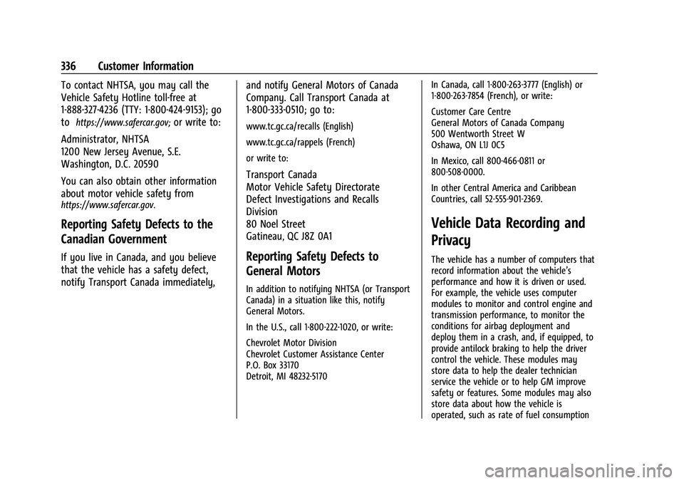CHEVROLET EQUINOX 2023  Owners Manual Chevrolet Equinox Owner Manual (GMNA-Localizing-U.S./Canada-
16540728) - 2023 - crc - 6/16/22
336 Customer Information
To contact NHTSA, you may call the
Vehicle Safety Hotline toll-free at
1-888-327-