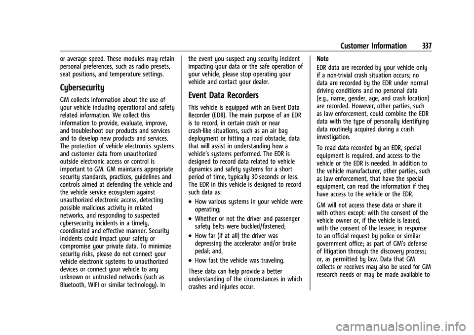 CHEVROLET EQUINOX 2023  Owners Manual Chevrolet Equinox Owner Manual (GMNA-Localizing-U.S./Canada-
16540728) - 2023 - crc - 6/16/22
Customer Information 337
or average speed. These modules may retain
personal preferences, such as radio pr